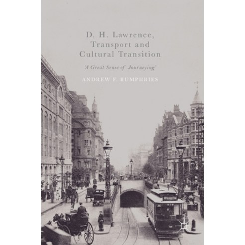 (영문도서) D. H. Lawrence Transport and Cultural Transition: ''A Great Sense of Journeying'' Hardcover, Palgrave MacMillan, English, 9783319508108