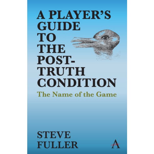Player''s Guide to the Post-Truth Condition: The Name of the Game Hardcover, Anthem Press, English, 9781785276033