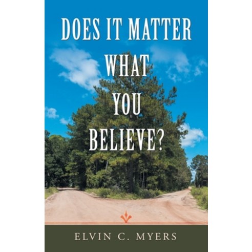 (영문도서) Does It Matter What You Believe? Paperback, WestBow Press, English, 9781664232617