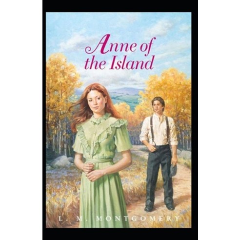 (영문도서) Anne of the Island: Lucy Maud Montgomery (Classical Adventure Literature) [Annotated] Paperback, Independently Published, English, 9798512634196