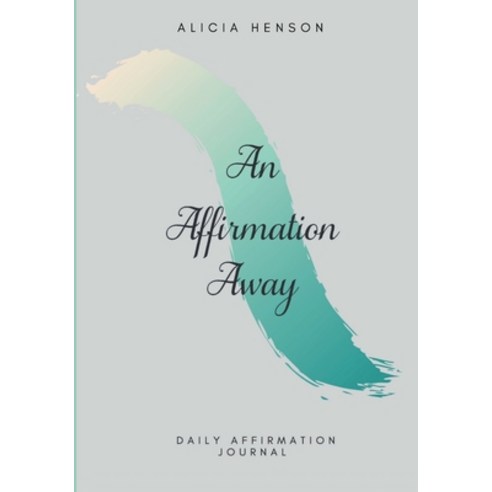 (영문도서) An Affirmation Away Paperback, Alicia Henson, English, 9780578874074