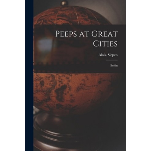 (영문도서) Peeps at Great Cities: Berlin Paperback, Legare Street Press, English, 9781019279731