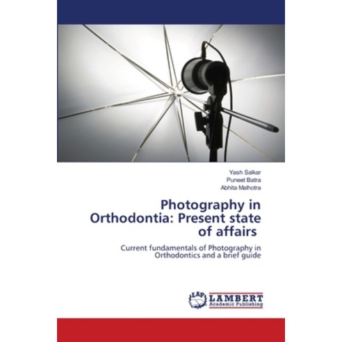 (영문도서) Photography in Orthodontia: Present state of affairs Paperback, LAP Lambert Academic Publis..., English, 9786206161547