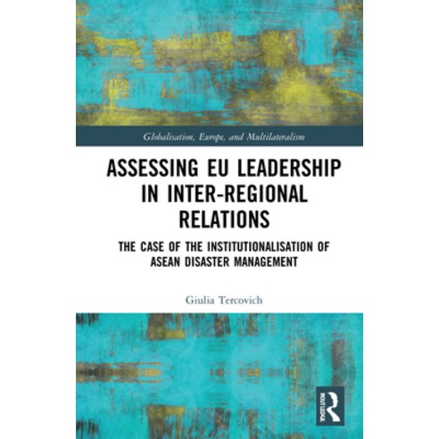 (영문도서) Assessing Eu Leadership in Inter-Regional Relations: The Case of the Institutionalisation of ... Hardcover, Routledge, English, 9781032019871