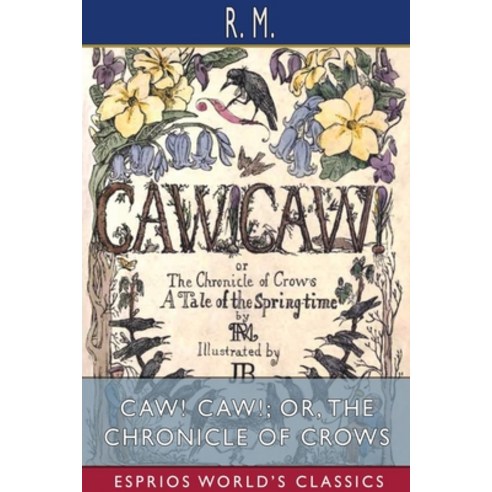 CAW! CAW!; or The Chronicle of Crows (Esprios Classics) Paperback, Blurb, English, 9781034801061
