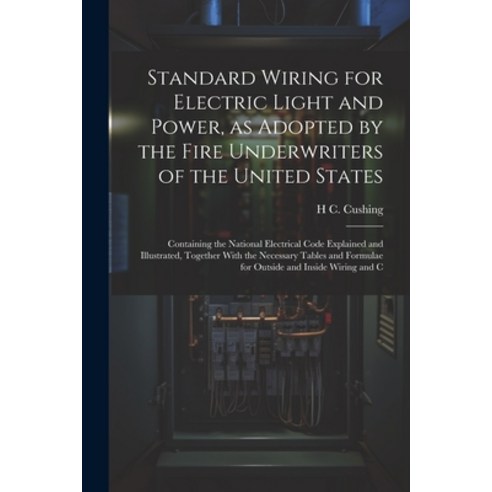 (영문도서) Standard Wiring for Electric Light and Power as Adopted by the Fire Underwriters of the Unit... Paperback, Legare Street Press, English, 9781021922854