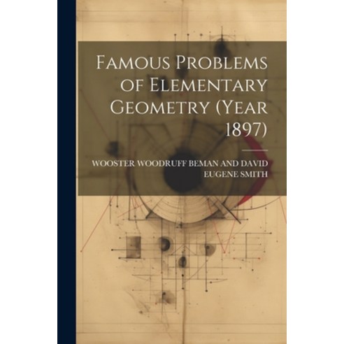 (영문도서) Famous Problems of Elementary Geometry (Year 1897) Paperback, Legare Street Press, English, 9781022539006