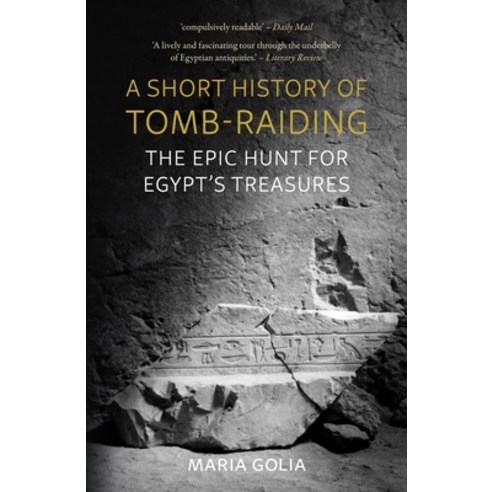 (영문도서) A Short History of Tomb-Raiding: The Epic Hunt for Egypt''s Treasures Paperback, Reaktion Books, English, 9781789149524