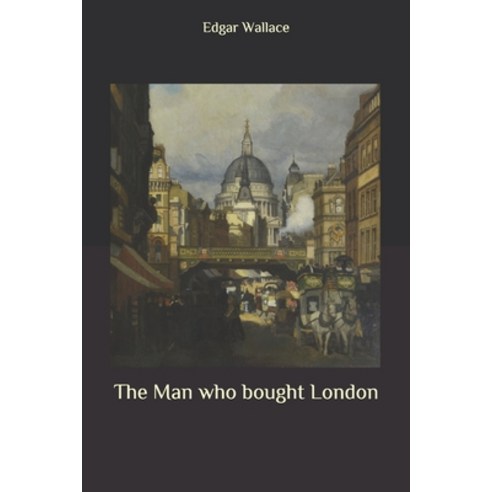 The Man who bought London Paperback, Independently Published