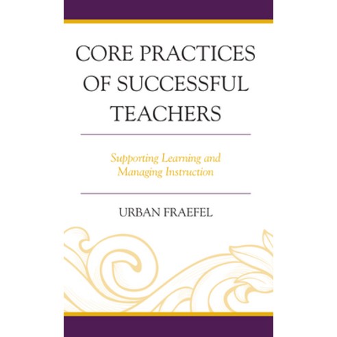 (영문도서) Core Practices of Successful Teachers: Supporting Learning and Managing Instruction Hardcover, Rowman & Littlefield Publis..., English, 9781475869033