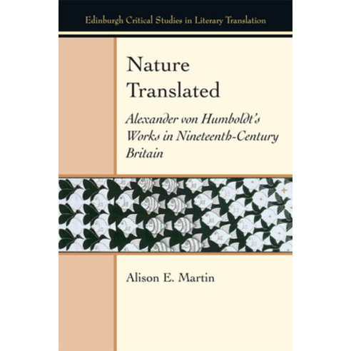 Nature Translated: Alexander Von Humboldt''s Works in Nineteenth-Century Britain Hardcover, Edinburgh University Press