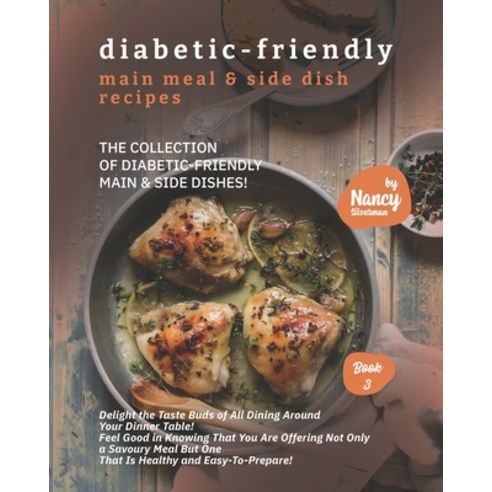 Diabetic-Friendly Main Meal & Side Dish Recipes: The Collection of Diabetic-Friendly Main & Side Dis... Paperback, Independently Published, English, 9798593360694