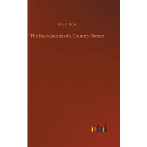 (영문도서) The Recreations of a Country Parson Hardcover, Outlook Verlag, English, 9783734088353