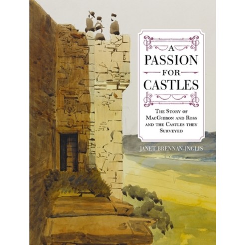 (영문도서) A Passion for Castles: The Story of Macgibbon and Ross and the Castles They Surveyed Paperback, John Donald Publishers, English, 9780859767163