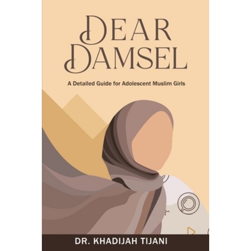 (영문도서) Dear Damsel: A detailed guide for adolescent muslim girls Paperback, Independently Published, English, 9798356022708