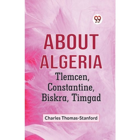 (영문도서) About Algeria Tlemcen Constantine Biskra Timgad Paperback, Double 9 Books, English, 9789359950105