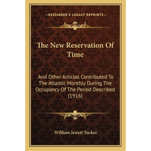 (영문도서) The New Reservation Of Time: And Other Articles Contributed To The Atlantic Monthly During Th... Paperback, Kessinger Publishing, English, 9781165094929