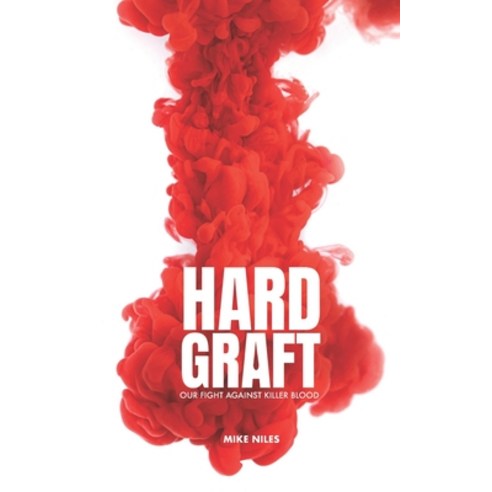 (영문도서) Hard Graft: Our fight against killer blood Paperback, Independently Published, English, 9798851466854