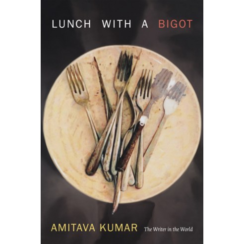 Lunch With a Bigot: The Writer in the World Hardcover, Duke University Press