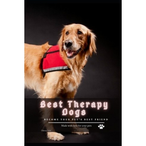 (영문도서) Best Therapy Dogs: become your pet''s best friend Paperback, Independently Published, English, 9798514130832