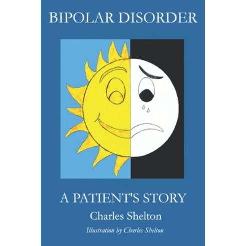 Bipolar Disorder a Patient''s Story Paperback, Bowker Identifier Services, English, 9781733623537