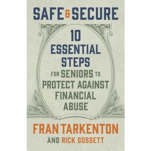 (영문도서) Safe and Secure: 10 Essential Steps for Seniors to Protect Against Financial Abuse Paperback, Regnery Capital, English, 9781621578178