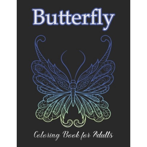 Butterfly Coloring Book for Adults: Butterfly Coloring Book for Adults Relaxation and Stress Relief Paperback, Independently Published, English, 9798551675259