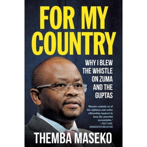 FOR MY COUNTRY - Why I Blew the Whistle on Zuma and the Guptas Paperback, Jonathan Ball Publishers, English, 9781776190539