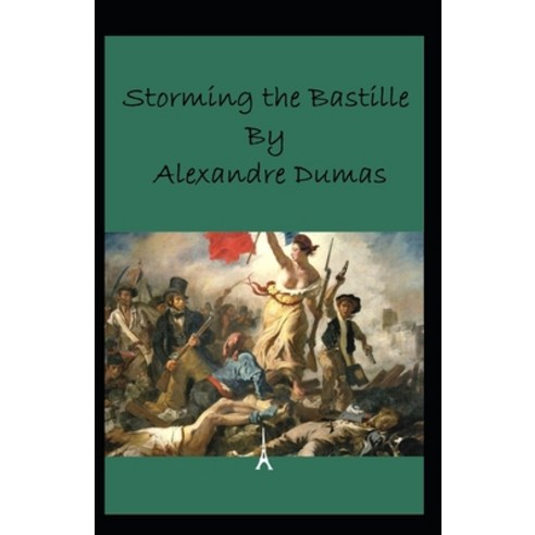(영문도서) Storming the Bastille: Alexandre Dumas (Classics Literature Romance History Criticism) [A... Paperback, Independently Published, English, 9798423946265