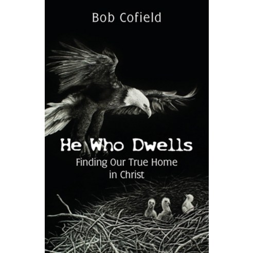 (영문도서) He Who Dwells: Finding Our True Home in Christ Paperback, Gatekeeper Press, English, 9781662910487