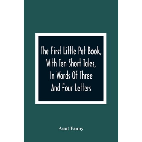 The First Little Pet Book With Ten Short Tales In Words Of Three And Four Letters Paperback, Alpha Edition, English, 9789354363597