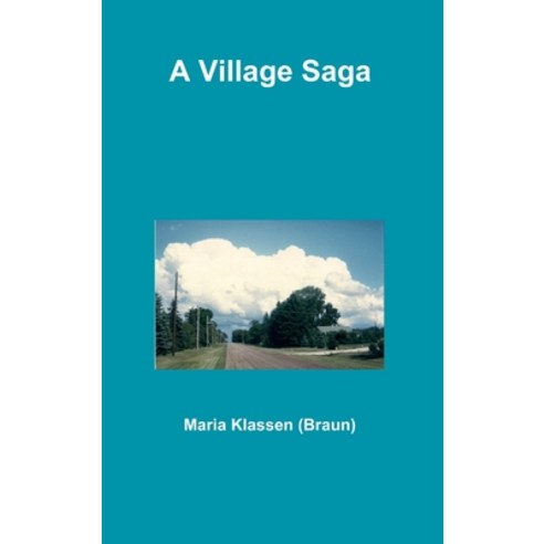 (영문도서) A Village Saga Hardcover, Lulu.com, English, 9781105811753