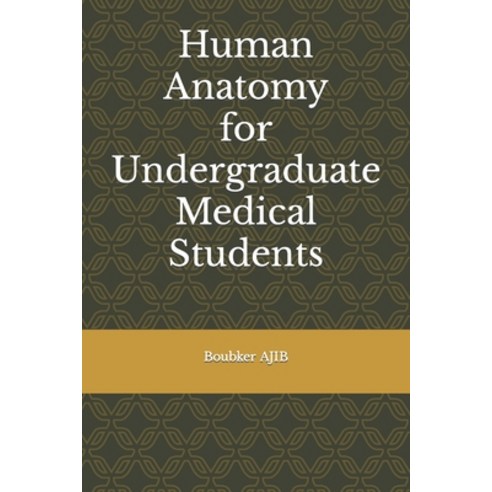 (영문도서) Human Anatomy for Undergraduate Medical Students Paperback, Independently Published, English, 9798865033028
