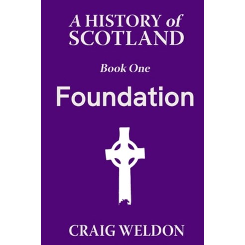 (영문도서) A History of Scotland Book One: Foundation Paperback, Boomtown Press, English, 9781838187019