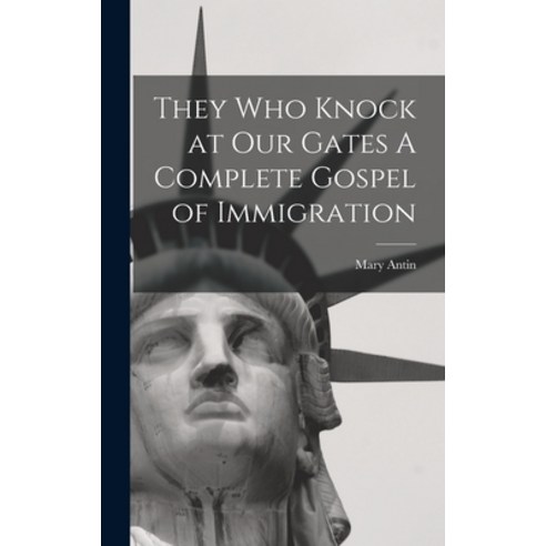 (영문도서) They Who Knock at Our Gates A Complete Gospel of Immigration Hardcover, Legare Street Press, English, 9781016662239