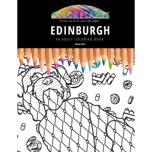 Edinburgh: AN ADULT COLORING BOOK: An Awesome Coloring Book For Adults Paperback, Independently Published