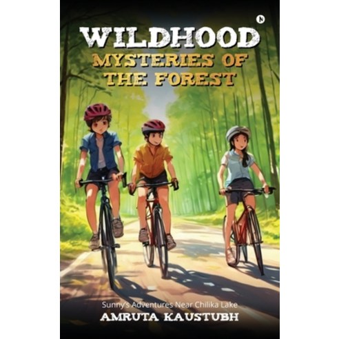 (영문도서) Wildhood - Mysteries of The Forest: Sunny''s Adventures Near Chilika Lake Paperback, Notion Press, English, 9798894465364
