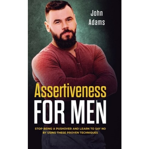 (영문도서) Assertiveness for Men: Stop Being a Pushover and Learn to Say No by Using These Proven Techni... Hardcover, Sophie Dalziel, English, 9781951999797