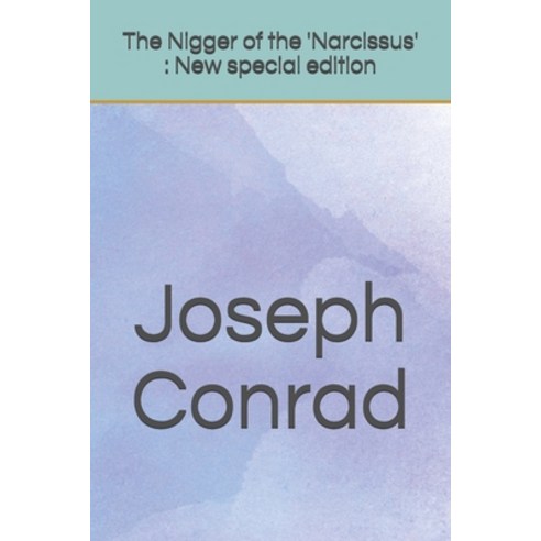 The Nigger of the ''Narcissus'': New special edition Paperback, Independently Published