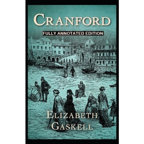 Cranford: Fully (Annotated) Edition Paperback, Independently Published, English, 9798733993416