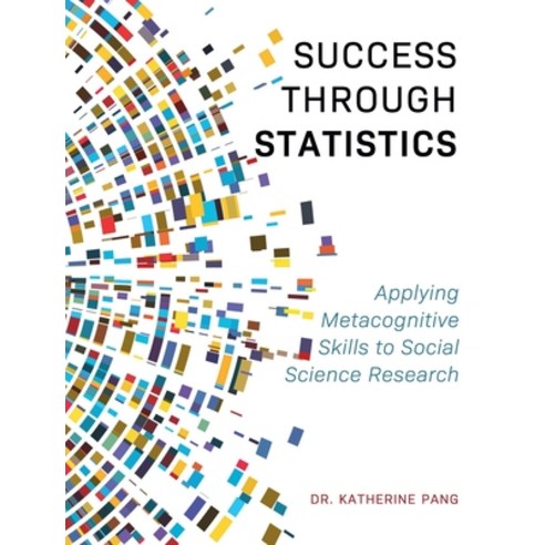 Success through Statistics: Applying Metacognitive Skills to Social Science Research Hardcover, Cognella Academic Publishing, English, 9781516577361
