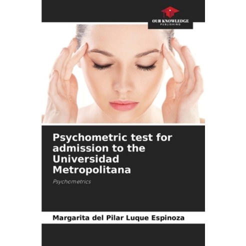 (영문도서) Psychometric test for admission to the Universidad Metropolitana Paperback, Our Knowledge Publishing, English, 9786206390527