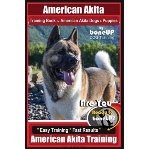 (영문도서) American Akita Training Book for American Akita Dogs & Puppies By BoneUP DOG Training: Are Yo... Paperback, Createspace Independent Pub..., English, 9781726238342