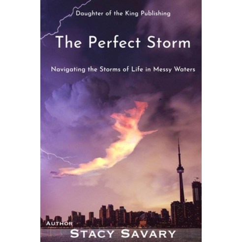 The Perfect Storm: Navigating the Storms of Life in Messy Waters Paperback, Independently Published, English, 9798558506532