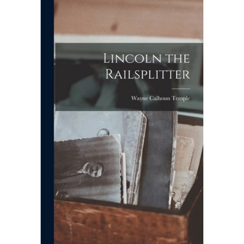 (영문도서) Lincoln the Railsplitter Paperback, Hassell Street Press, English, 9781014790736