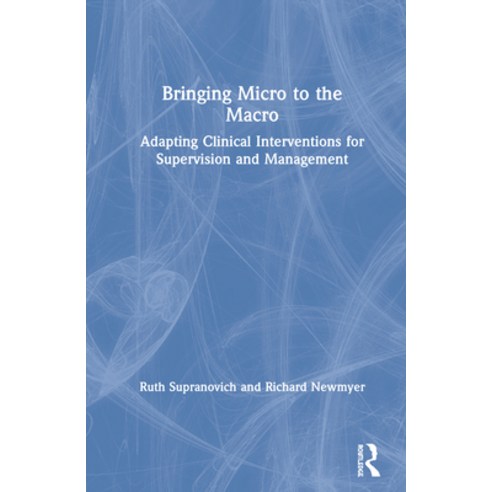 Bringing Micro to the Macro: Adapting Clinical Interventions for Supervision and Management Hardcover, Routledge, English, 9781138349551