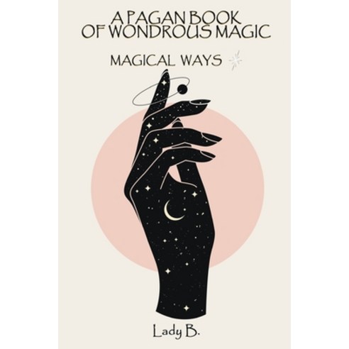 (영문도서) A Pagan Book of Wondrous Magic Paperback, Publishdrive, English, 9781005142094