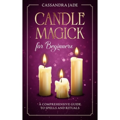 (영문도서) Candle Magick for Beginners: A Comprehensive Guide to Spells and Rituals Paperback, Vs Prints, English, 9798985286007