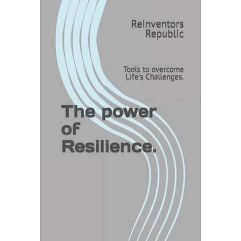 (영문도서) The power of Resilience.: Tools to overcome Life''s Challenges. Paperback, Independently Published, English, 9798868335457