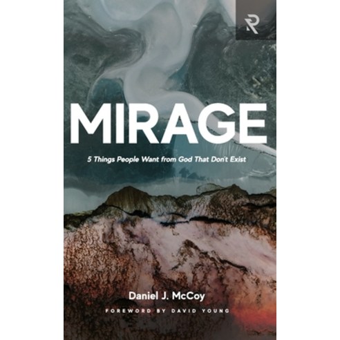 Mirage: 5 Things People Want from God That Don''t Exist Paperback, Renew.Org, English, 9781949921458